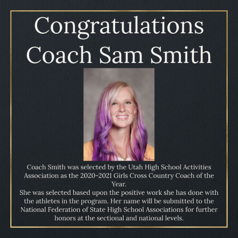 Coach Sam Smith was selected as the 2020-2021 Girls Cross Country Coach of the Year!  She was selected based upon the positive work she has done with the athletes.  Her name will be submitted to the National Federation of State High School and Associations for further honors at the sectional and national levels.