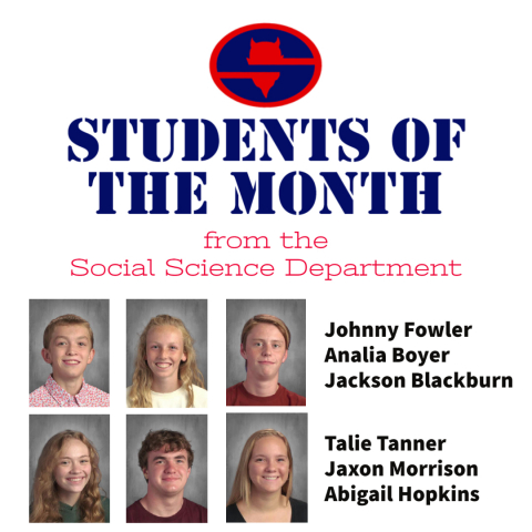 Students of the month from the Social Science Department:  Johnny Fowler, Analia Boyer, Jackson Blackburn, Talia Tanner, Jaxon Morrison, Abigail Hopkins